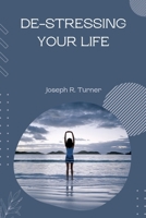DE-STRESSING YOUR LIFE B0BBQ9Y385 Book Cover