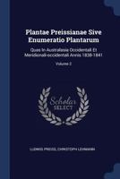Plantae Preissianae Sive Enumeratio Plantarum: Quas In Australasia Occidentali Et Meridionali-occidentali Annis 1838-1841; Volume 2 1340408724 Book Cover