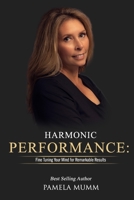 Harmonic Performance: Fine Tuning Your Mind for Remarkable Results B08WJPL9MH Book Cover