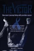 The Victor: One Man’s Journey Living with Prostate Cancer 1985254085 Book Cover