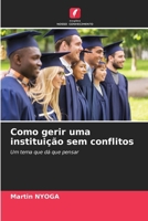 Como gerir uma instituição sem conflitos (Portuguese Edition) 6208362113 Book Cover