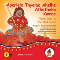 Aperlele Tnyeme Alelhe Athetheke Kwene - Nana Digs In The Red Sand 1922647004 Book Cover