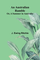 An Australian Ramble; Or, A Summer In Australia 9368393400 Book Cover