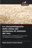 La viscoamilografia nella stima del contenuto di amilosio del riso: Valutazione delle caratteristiche di consumo del riso mediante curve viscoamilografiche (Italian Edition) 6206812898 Book Cover