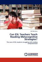 Can ESL Teachers Teach Reading Metacognitive Strategies? 3659200573 Book Cover