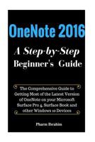 Onenote 2016: A Step-By-Step Beginner's Guide 1539670031 Book Cover