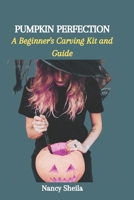 PUMPKIN PERFECTION: A Beginner's Carving Kit and Guide B0CMLVJ92R Book Cover