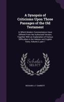 A Synopsis of Criticisms Upon Those Passages of the Old Testament: In Which Modern Commentators Have Differed from the Authorized Version; Together with an Explanation of Various Difficulties in the H 1359091912 Book Cover