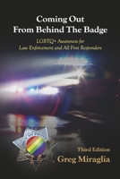 Coming Out From Behind The Badge: LGBTQ+ Awareness for Law Enforcement and All First Responders 1667872087 Book Cover