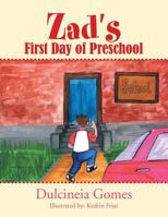 Zad's First Day of Preschool 1469185369 Book Cover