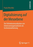 Digitalisierung Auf der Mesoebene : Die Onlinekommunikation Von Interessenorganisationen Als Institutionalisierung 3658277998 Book Cover