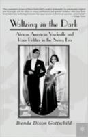 Waltzing in the Dark: African American Vaudeville and Race Politics in the Swing Era 0312294433 Book Cover