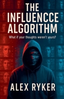 The Influence Algorithm B0FBHMJZYN Book Cover