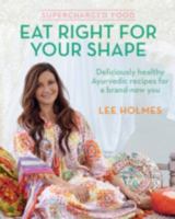Supercharged Food: Eat Right for Your Shape: Deliciously healthy Ayurvedic recipes for a brand-new you 1743365543 Book Cover