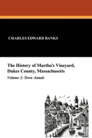 The history of Martha's Vineyard, Dukes County, Massachusetts VOLUME 2 1479414891 Book Cover