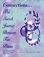 Connections : The Sacred Journey Between Two Points 0970068409 Book Cover