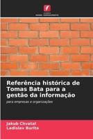 Referência histórica de Tomas Bata para a gestão da informação (Portuguese Edition) 6208393310 Book Cover