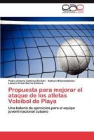 Propuesta para mejorar el ataque de los atletas Voleibol de Playa 3847352784 Book Cover