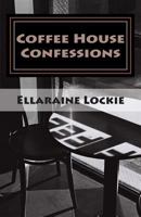 Coffee House Confessions: Poems 0615727670 Book Cover