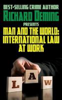 Man and the World: International Law at Work 1479430889 Book Cover