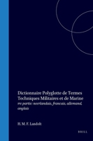 Dictionnaire polyglotte de termes techniques militaires et de marine: 1re partie: neerlandais, francais, allemand, anglais (French Edition) 9004552162 Book Cover