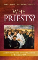 Why Priests? Answers Guided by the Teaching of Benedict XVI 159417086X Book Cover