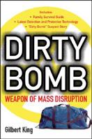 Dirty Bomb: Weapons of Mass Disruption 1596090006 Book Cover