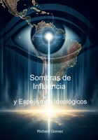 Sombras de Influencia: Desmitificando la Intersección entre la CIA, la Izquierda Latinoamericana y el Fantasma del Comunismo (Spanish Edition) B0FJ2C52FJ Book Cover