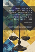 Das Colonatsrecht, Mit Besonderer Rücksicht Auf Dessen Geschichtliche Entwickelung Und Jetzigen Zustand Im Fürstenthum Lippe: ... Band, Eine Sammlung ... Ersten Bande Enthaltend... 1021776947 Book Cover