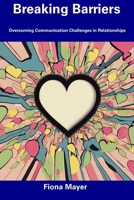 Breaking Barriers: Overcoming Communication Challenges in Relationships B0CFD1637W Book Cover