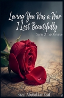 Loving You Was a War I Lost Beautifully B0FQ9PD48W Book Cover