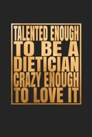 Talented Enough To Be A Dietician Crazy Enough To Love It: Food Journal - Plan Your Meals And Activities 1654871990 Book Cover