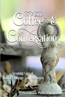 Coffee & Conversation: Steaming Cups of Audacity, Courage & Persistence B08RRMSBTL Book Cover