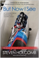But Now I See: My Journey from Blindness to Olympic Gold 1937856003 Book Cover