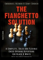 The Fianchetto Solution: A Complete, Solid and Flexible Chess Opening Repertoire for Black & White - With the King's Fianchetto (New in Chess) 9056916637 Book Cover