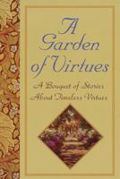 Garden of Virtues: A Bouquet of Stories About Timeless Virtues 0517202824 Book Cover