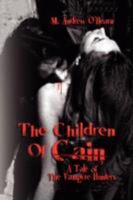 The Children Of Cain: A Tale of The Vampyre Hunters 1436335485 Book Cover