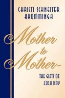 Mother to Mother-The Gifts of Each Day 1591609003 Book Cover