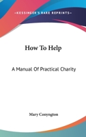 How To Help: A Manual Of Practical Charity 1162954124 Book Cover