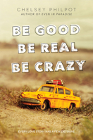 Be Good Be Real Be Crazy 0062293729 Book Cover
