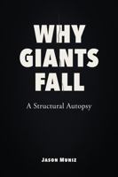 Why Giants Fall: A Structural Autopsy B0GW4ZT24J Book Cover