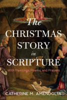 The Christmas Story in Scripture: With Paintings, Poems, and Prayers 1666776661 Book Cover