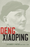 Deng Xiaoping: A Revolutionary Life 0190623675 Book Cover