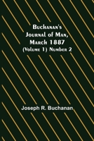 Buchanan's Journal of Man, March 1887 (Volume 1) Number 2 935608498X Book Cover