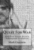 Quest for War: And One Green Beret's Subsequent Evolution 1534774696 Book Cover