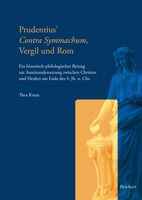 Prudentius' Contra Symmachum, Vergil Und ROM: Ein Historisch-Philologischer Beitrag Zur Auseinandersetzung Zwischen Christen Und Heiden Am Ende Des 4. 3752006307 Book Cover