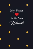 My papa in his own words: A guided journal to tell me your memories,keepsake questions.This is a great gift to Dad,grandpa,granddad,father and uncle from family members, grandchildren life Birthday 1678561282 Book Cover