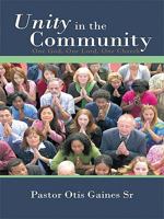 Unity in the Community: One God, One Lord, One Church 1450278671 Book Cover