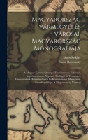 Magyarország vármegyéi és városai, Magyarország monografiája; a magyar korona országai történetének, földrajzi, képzömüvészeti, néprajzi, hadügyi és ... A Magyarország Vármeg (Hungarian Edition) 1019614455 Book Cover