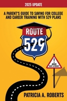 Route 529 : A Parent's Guide to Saving for College and Career Training with 529 Plans 1735750603 Book Cover